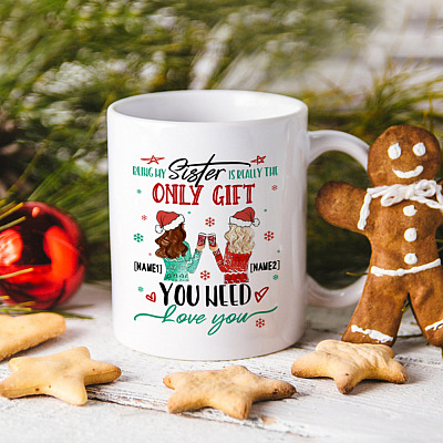 Personalized Being My Sister Is Really the Only Gift You Need Gift for Bff Ceramic Coffee Mug - Water Bottle