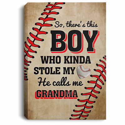 So There's This Boy Who Kinda Stole My Heart He Calls Me Grandma Baseball Framed Canvas Prints - Unframed Poster, White, 0.75'' Framed Canvas