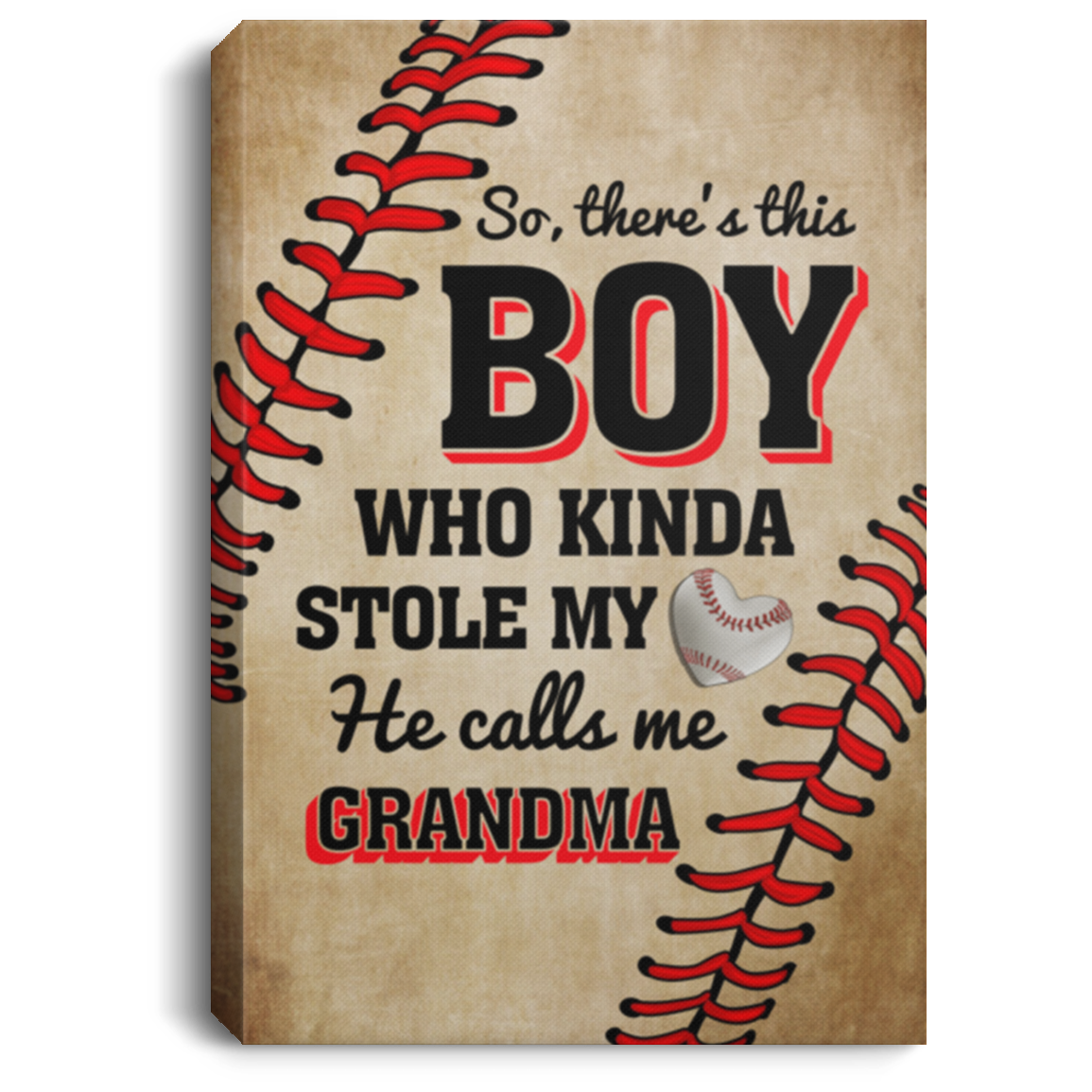So There's This Boy Who Kinda Stole My Heart He Calls Me Grandma Baseball Framed Canvas Prints - Unframed Poster, White, 0.75'' Framed Canvas