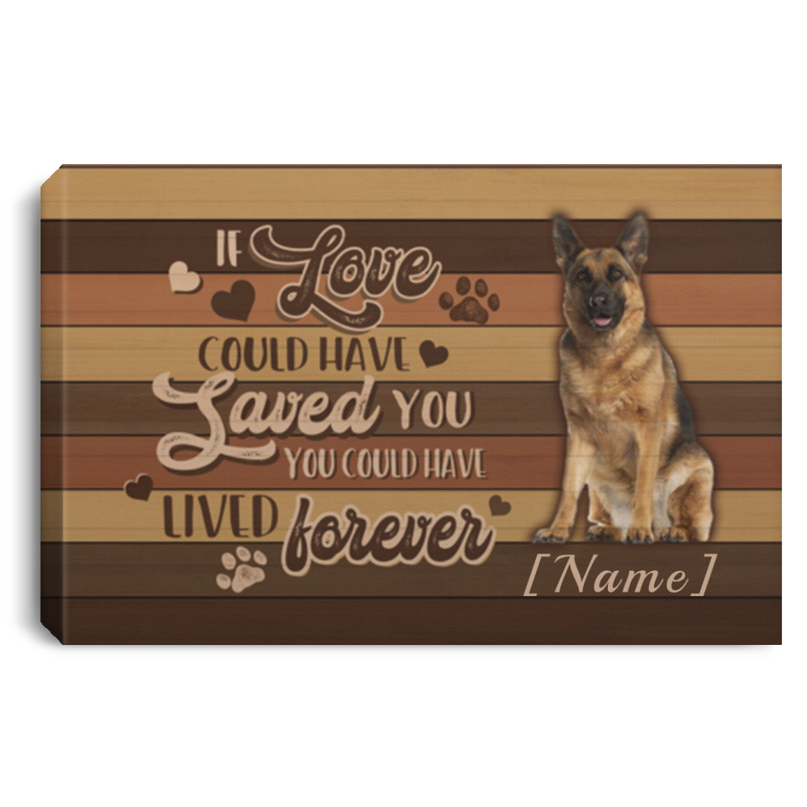 Personalized If Love Could Have Saved You You Could Have Lived Forever German Shepherd Framed Canvas - Unframed Poster, White, 0.75'' Framed Canvas