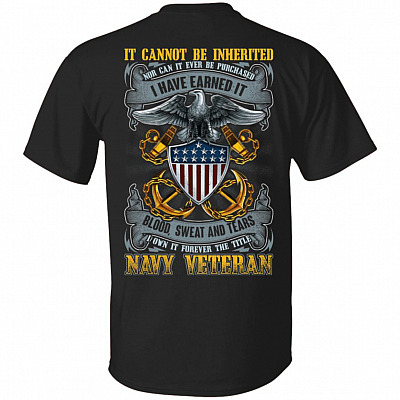 It Cannot Be Inherited Nor Can It Ever Be Purchased Navy Veteran Print On Back Only - Plain Front T-Shirt, Black, Unisex T-Shirt