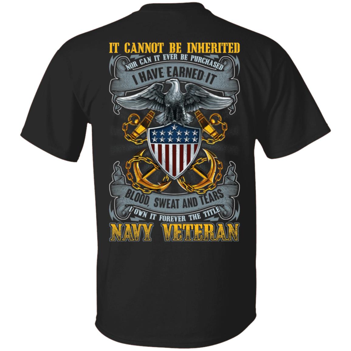 It Cannot Be Inherited Nor Can It Ever Be Purchased Navy Veteran Print On Back Only - Plain Front T-Shirt, Black, Unisex T-Shirt