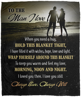 To The Man I Love When You Need A Hug Hold This Blanket Tight Fleece Blanket - Premium Mink Sherpa Blanket, White, Cozy Plush Fleece Blanket - 50x60