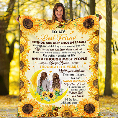 To My Best Friend Friends Are Our Chosen Family Although Not Related Sunflower Fleece Blanket - Mink Blanket