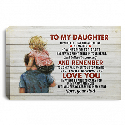 From Dad To My Daughter Never Feel That You Are Alone Gallery Wrapped Framed Canvas Prints - Unframed Poster, White, 0.75'' Framed Canvas