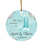 The Love Between an Aunt and Niece Is Forever Decorative Christmas Ornament - Holiday Flat Circle Ornament, White, Circle Ornament