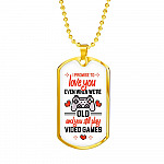 To Boyfriend Gift I Promise To Love You Even When We Are Old And You Still Play Game Dog Tag Pendant Necklace - Dog Tag (Gold Plated)