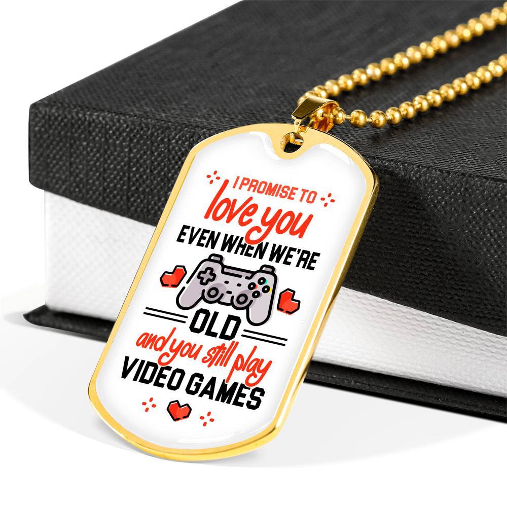 To Boyfriend Gift I Promise To Love You Even When We Are Old And You Still Play Game Dog Tag Pendant Necklace - Dog Tag (Gold Plated)