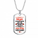 To Boyfriend Gift I Promise To Love You Even When We Are Old And You Still Play Game Dog Tag Pendant Necklace - Dog Tag (Silver)