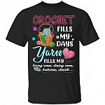 Crochet Fills My Days Yarn Fills My Living Room Shirt - Quilting Knitting Crocheting Shirt - Crocheter Gift, Black, Unisex T-Shirt