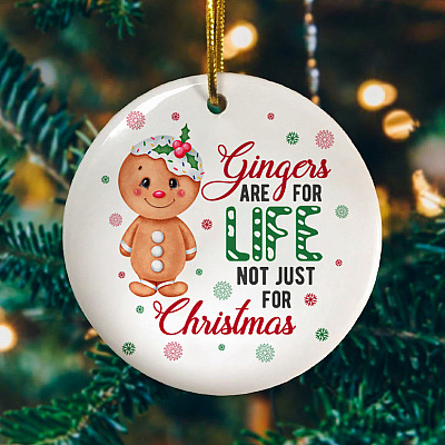 Alternative view of Gingers Are For Life Not Just For Christmas Decorative Christmas Ornament - Holiday Flat Circle Ornament Gift
