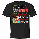 Oh The Virus Outside Is Frightful But This Yarn Is So Delightful Shirt - Quilting Knitting Crocheting Shirt, Black, Unisex T-Shirt