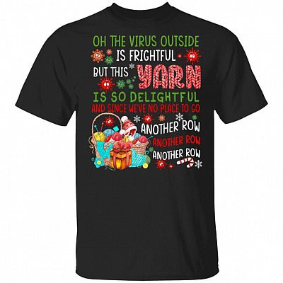 Oh The Virus Outside Is Frightful But This Yarn Is So Delightful Shirt - Quilting Knitting Crocheting Shirt, Black, Unisex T-Shirt