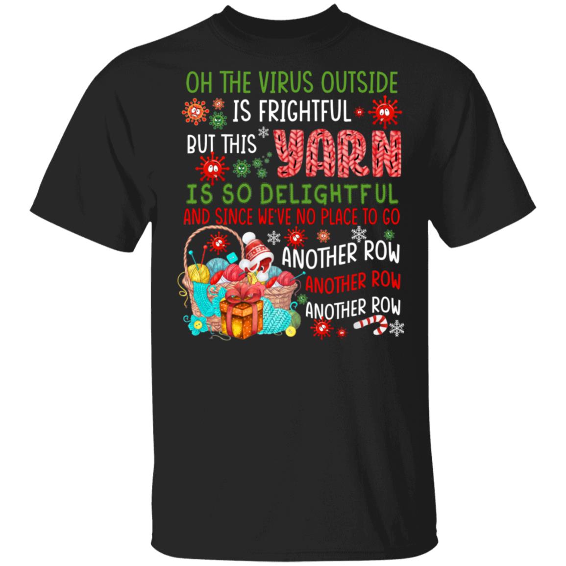 Oh The Virus Outside Is Frightful But This Yarn Is So Delightful Shirt - Quilting Knitting Crocheting Shirt, Black, Unisex T-Shirt