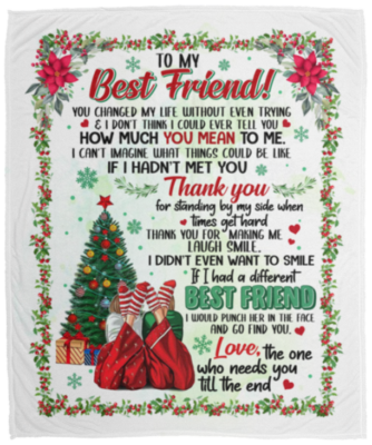 Christmas Gifts To My Best Friend You Changed My Life How Much You Mean To Me Fleece Blanket – Mink Blanket, White, Cozy Plush Fleece Blanket - 50x60