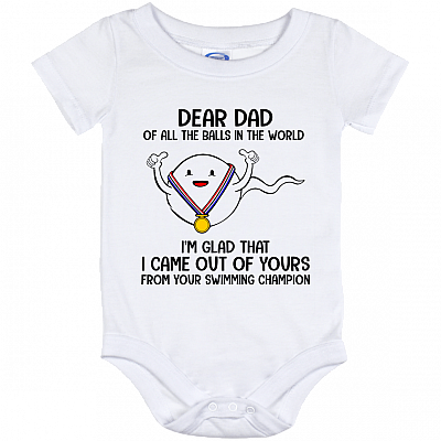 Dear Dad All The Balls Glad Came Out Of Yours Swimming Champion Baby Onesie - Toddler Infant Bodysuit, White, Baby Onesie - 12 Month