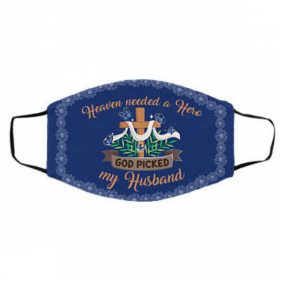 Heaven Needed A Hero God Picked My Husband Washable Reusable Custom Printed Cloth Face Mask Cover, White, Cloth Face Cover – Medium/Large