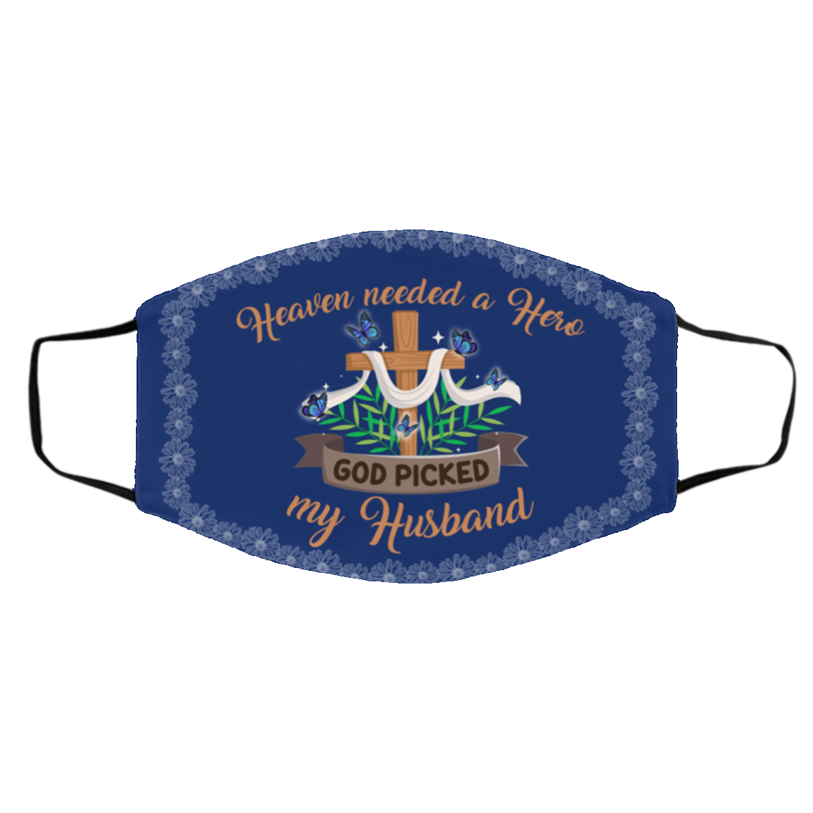 Heaven Needed A Hero God Picked My Husband Washable Reusable Custom Printed Cloth Face Mask Cover, White, Cloth Face Cover – Medium/Large