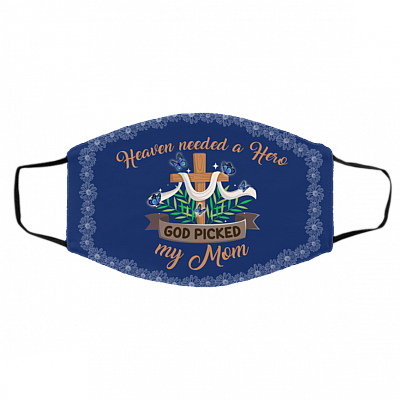 Heaven Needed A Hero God Picked My Mom Washable Reusable Custom Printed Cloth Face Mask Cover, White, Cloth Face Cover – Medium/Large