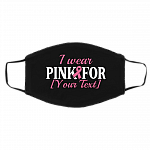 Personalized I Wear Pink For Someone Special Washable Reusable Custom Printed Cloth Face Mask Cover, Black, Cloth Face Cover – Medium/Large