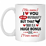 Personalized I Love You For Your Personality But That Dick Sure Is A Huge Bonus Ceramic Coffee Mug - Beer Stein, White, 11 oz. White Mug