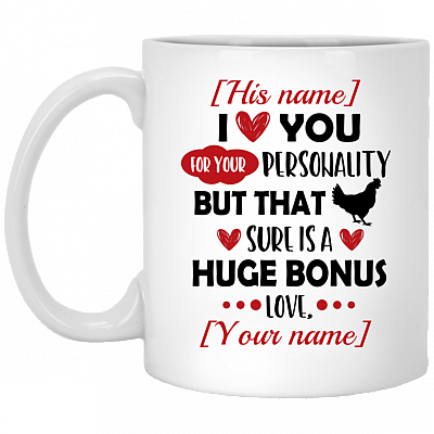 Personalized I Love You For Your Personality But That Dick Sure Is A Huge Bonus Ceramic Coffee Mug - Beer Stein, White, 11 oz. White Mug