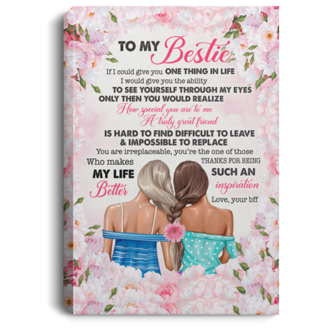 To My Bestie If I Could Give You One Thing in Life Truly Great Friends Gift for Bff Framed Canvas Prints - Unframed Poster, White, 0.75'' Framed Canvas