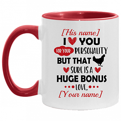 Personalized I Love You For Your Personality But That Dick Sure Is A Huge Bonus Naughty Accent Mug - Coffee Mug, White/Red, 11 oz. Accent Mug