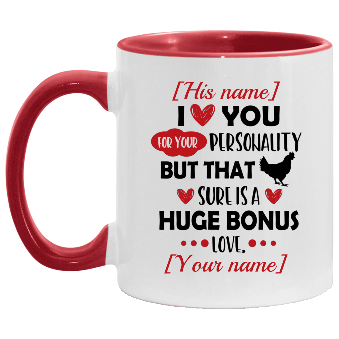Personalized I Love You For Your Personality But That Dick Sure Is A Huge Bonus Naughty Accent Mug - Coffee Mug, White/Red, 11 oz. Accent Mug