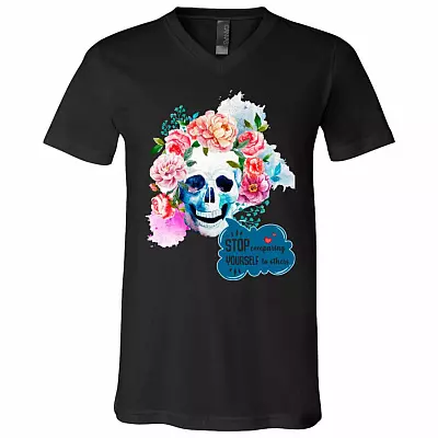 Stop Comparing Yourself To Others Women Feminist Skull Flower T-shirt V-neck, Black, V-Neck T-Shirt