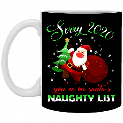 Sorry 2020 You're On Santa's Naughty List Funny Santa Mask Christmas Quarantine Ceramic Coffee Mug - Water Bottle, Black, 11 oz. White Mug