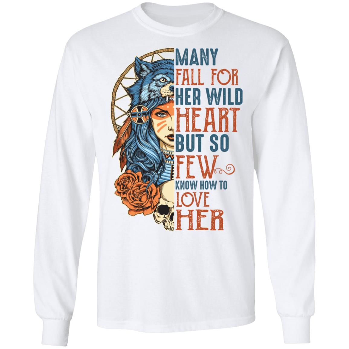 Many Fall For Her Wild Heart But So Few Know How To Love Her Aboriginal Women Hoodie - Sweatshirt - Long Sleeve, White, Long Sleeve