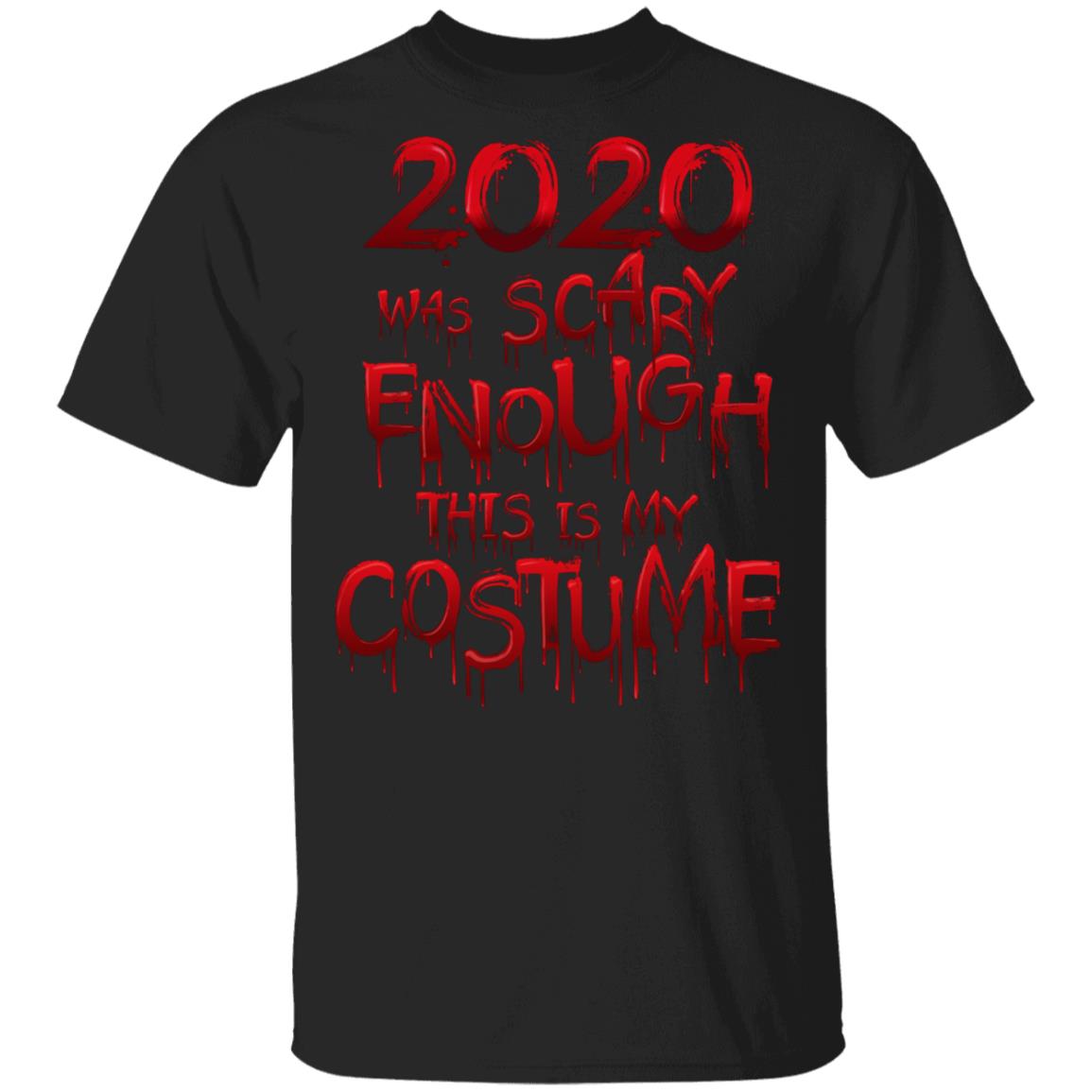 2020 Was Scary Enough This Is My Costume T-Shirt - Funny Halloween 2020 Shirt, Black, Unisex T-Shirt 2020 Was Scary Enough This Is My Costume T-Shirt - Funny Halloween 2020 Shirt, Black, Unisex T-Shirt