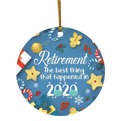 Retirement The Best Thing That Happened In 2020 Circle Ornament Keepsake - Funny Retirement 2020 Ornament, White, Circle Ornament
