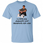 I'm Hopeless Awkward And Desperate For Love Shirt - Chandler Bing Shirt Funny Friends Tv Show Christmas Shirt, Light Blue, Unisex T-Shirt