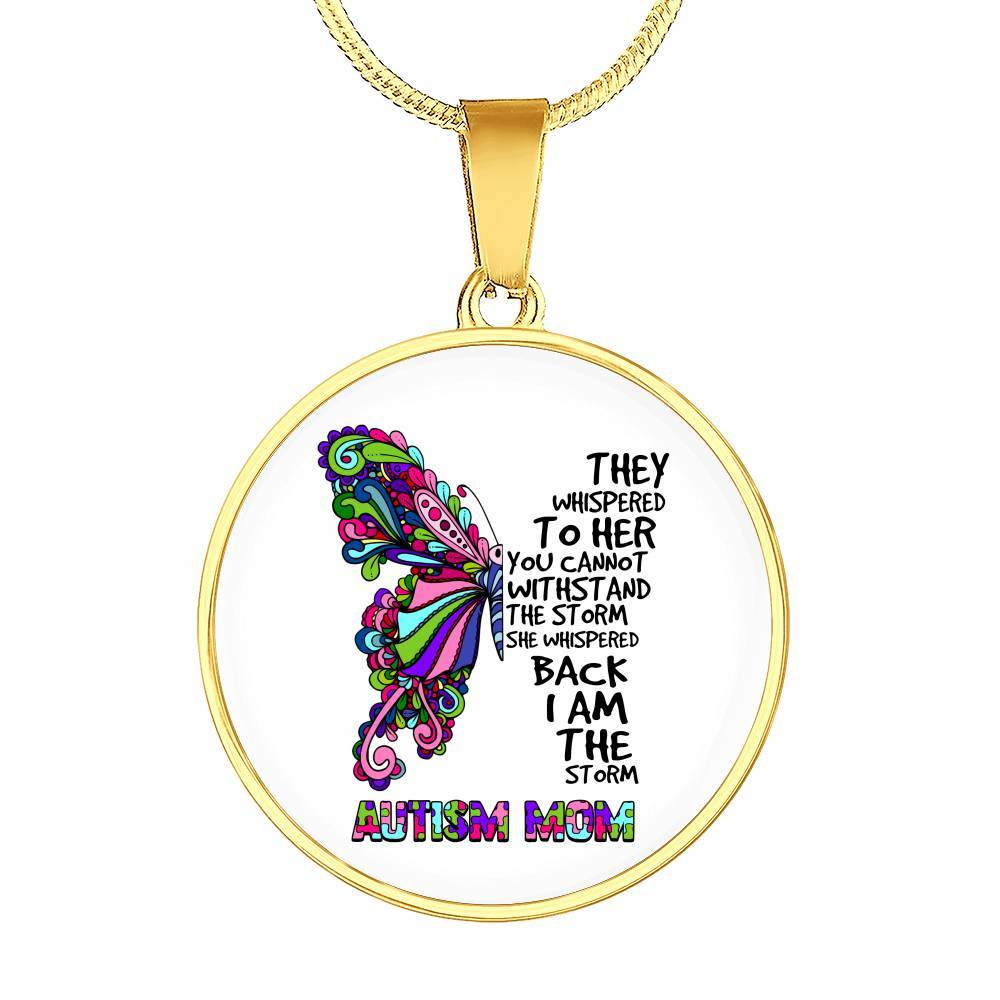 Autism Mom They Whispered To Her You Can't Withstand The Storm She Whispered Back I Am The Storm Circle Pendant Necklace - Circle Luxury Necklace (Gold Plated)