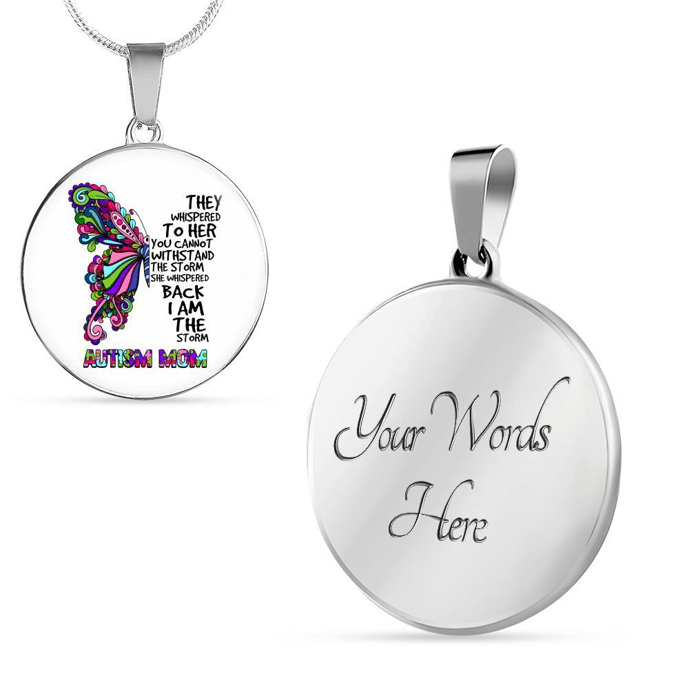 Autism Mom They Whispered To Her You Can't Withstand The Storm She Whispered Back I Am The Storm Circle Pendant Necklace - Circle Luxury Necklace (Silver)