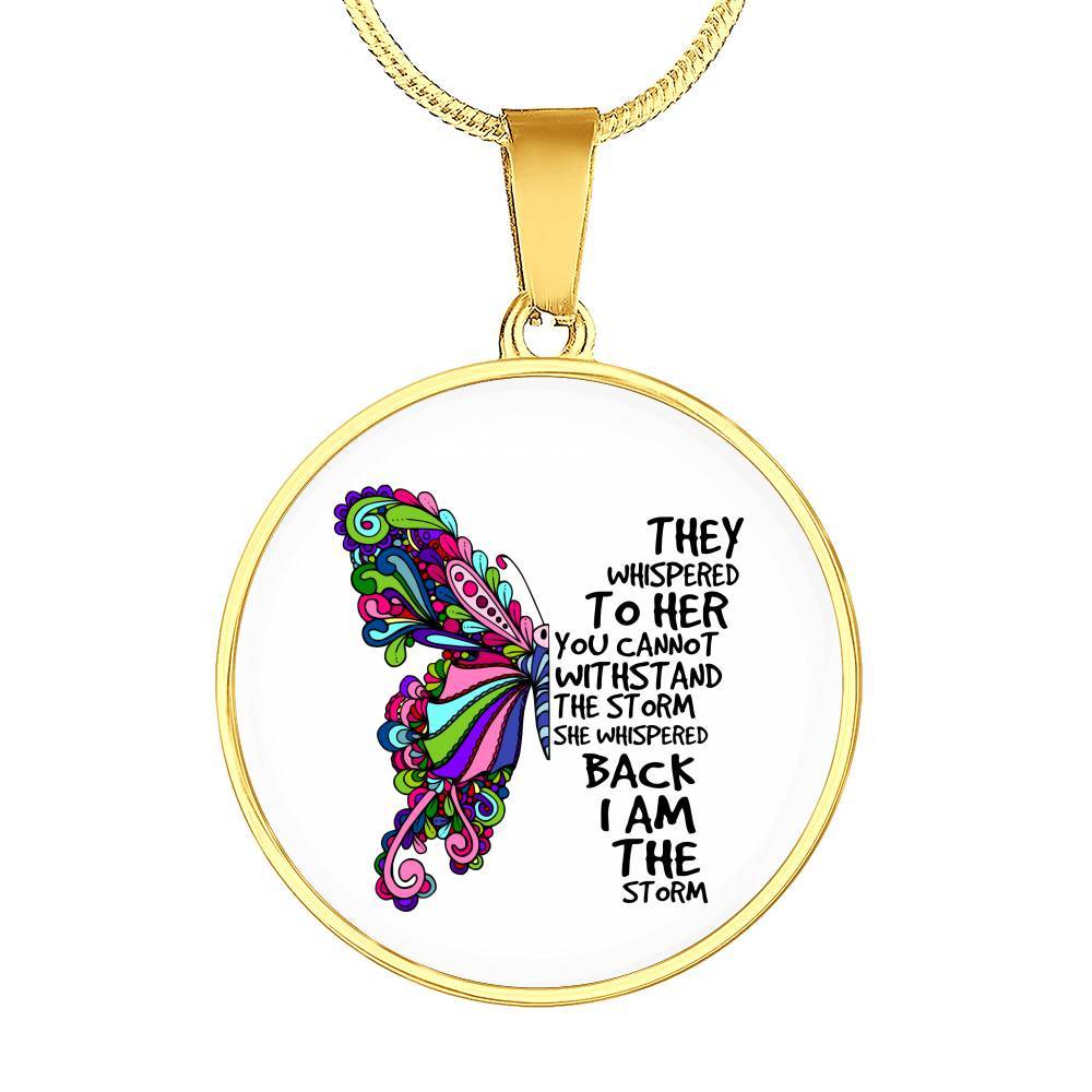 They Whispered To Her You Can't Withstand The Storm She Whispered Back I'm The Storm Circle Pendant Necklace - Circle Luxury Necklace (Gold Plated)