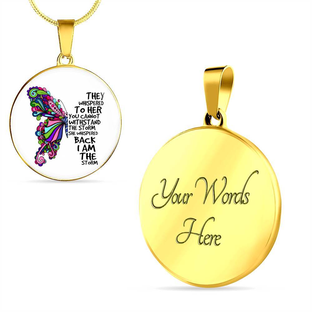 They Whispered To Her You Can't Withstand The Storm She Whispered Back I'm The Storm Circle Pendant Necklace - Circle Luxury Necklace (Gold Plated)