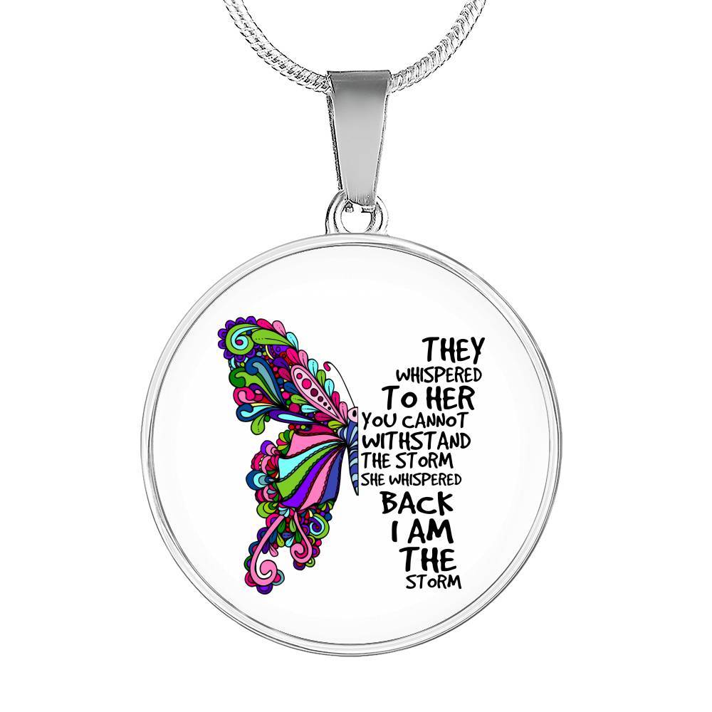 They Whispered To Her You Can't Withstand The Storm She Whispered Back I'm The Storm Circle Pendant Necklace - Circle Luxury Necklace (Silver)