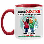 Personalized Sister Gifts Being My Sister Is Really The Only Gift You Need Accent Mug, White/Red, 11 oz. Accent Mug