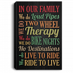 In Our Family We Do Loud Pipes Two Wheel Bike Nights Live To Ride Framed Canvas Prints - Unframed Poster, White, 0.75'' Framed Canvas