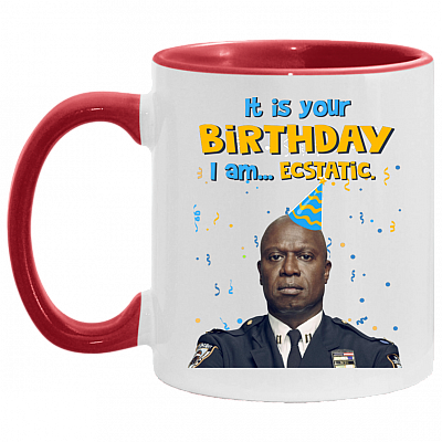 It Is You Birthday I Am Ecstatic Accent Mug - Funny Birthday Mug - Funny Gift For Birthday, White/Red, 11 oz. Accent Mug