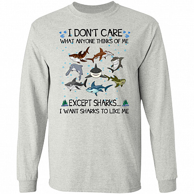 I Don't Care What Anyone Thinks Of Me Except Sharks Hoodie - Sweatshirt - Long Sleeve Shirt - Shark Lover Gifts, Ash, Long Sleeve