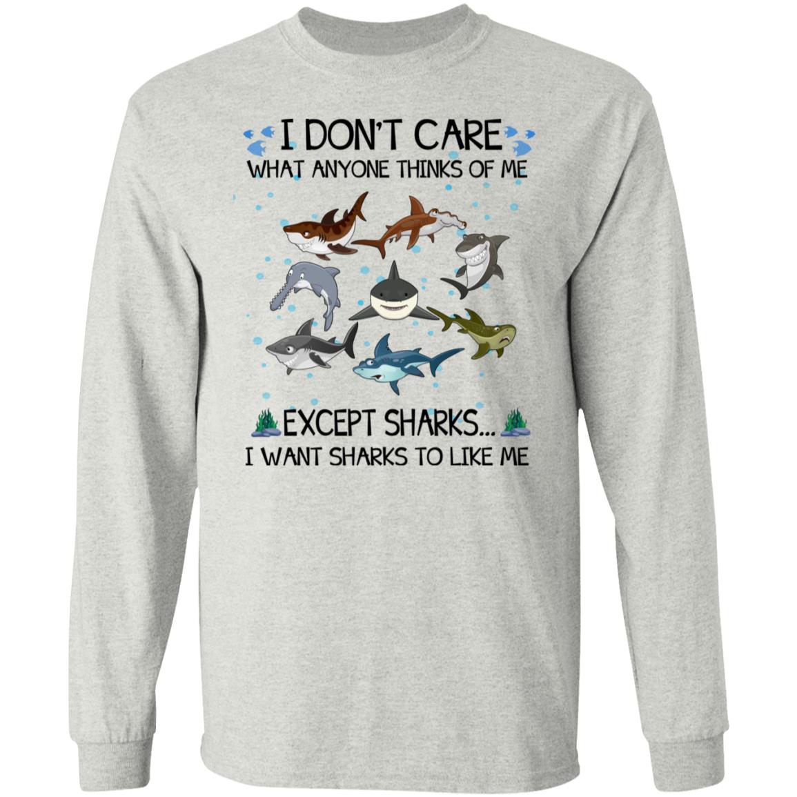 I Don't Care What Anyone Thinks Of Me Except Sharks Hoodie - Sweatshirt - Long Sleeve Shirt - Shark Lover Gifts, Ash, Long Sleeve
