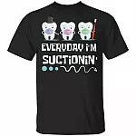 Every Day I'm Suctioning T-shirt - Funny Dental Hygenist Dentist Assistant Baby Tooth T-Shirt, Black, Unisex T-Shirt Every Day I'm Suctioning T-shirt - Funny Dental Hygenist Dentist Assistant Baby Tooth T-Shirt, Black, Unisex T-Shirt