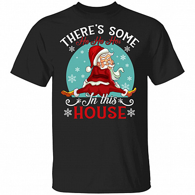 There's Some Ho Ho Hos In This House Shirt - Christmas Santa Claus T-Shirt - Dancing Santa Shirt - Xmas Gifts, Black, Unisex T-Shirt