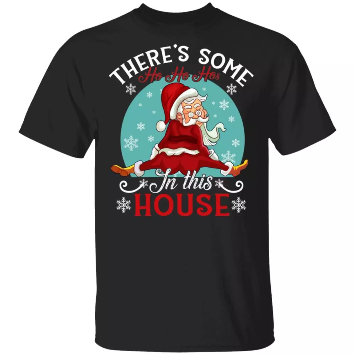 There's Some Ho Ho Hos In This House Shirt - Christmas Santa Claus T-Shirt - Dancing Santa Shirt - Xmas Gifts, Black, Unisex T-Shirt