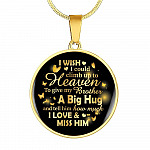 I Wish I Could Climb Up To Heaven To Give My Brother A Big Hug and Tell Him I Love Him Circle Pendant Necklace - Circle Luxury Necklace (Gold Plated)