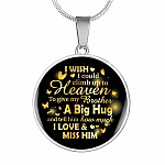 I Wish I Could Climb Up To Heaven To Give My Brother A Big Hug and Tell Him I Love Him Circle Pendant Necklace - Circle Luxury Necklace (Silver)